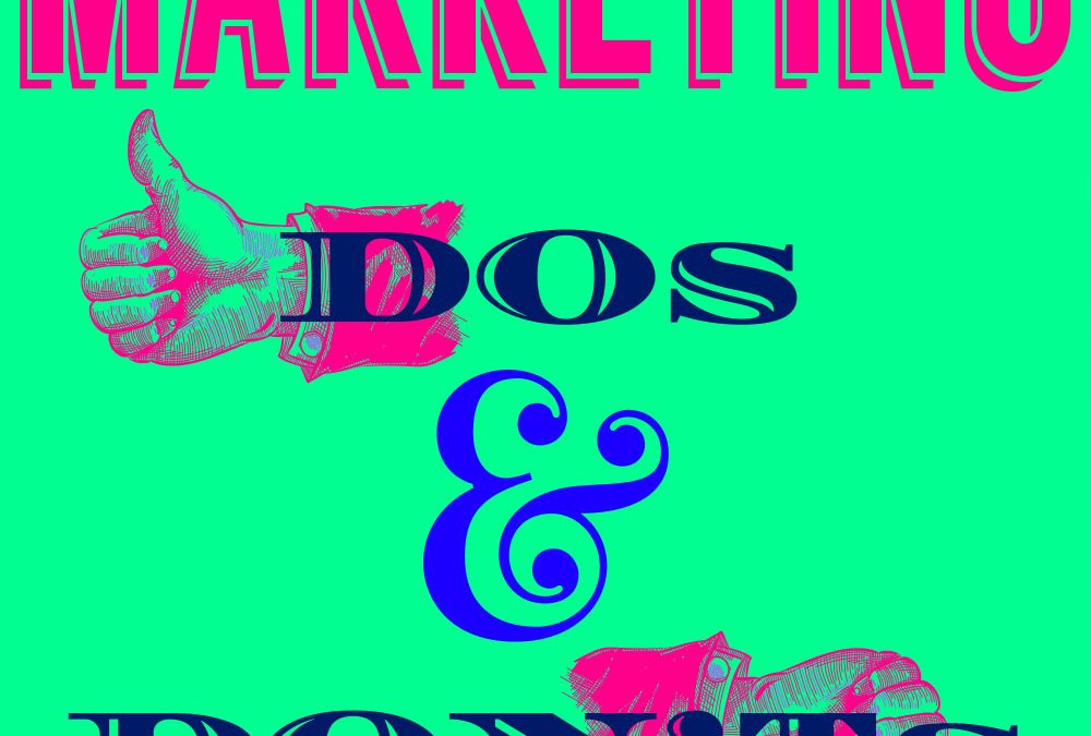 Marketing Dos and Don'ts